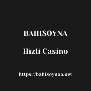 Bahisoyna Hizli Casino