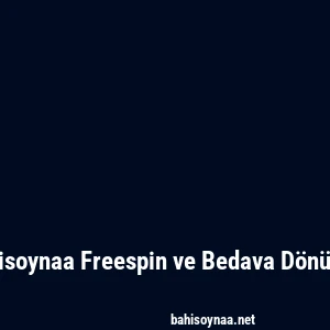 Bahisoynaa Freespin ve Bedava Dönüşler