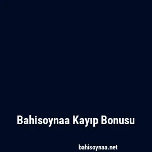 Bahisoynaa Kayıp Bonusu